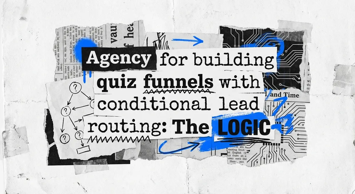 Black and white torn paper collage featuring the title Agency for building quiz funnels with conditional lead routing