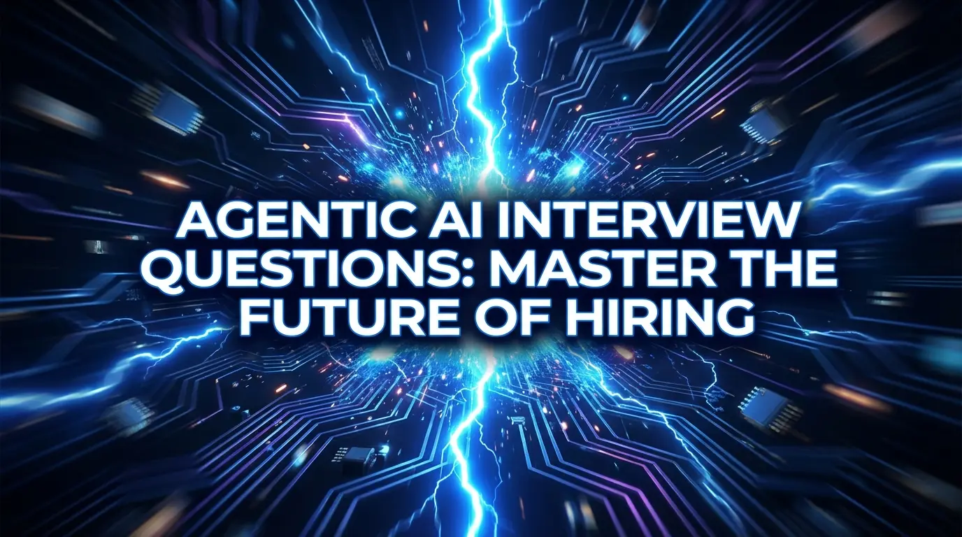 Agentic AI Interview Questions: Master the Future of Hiring