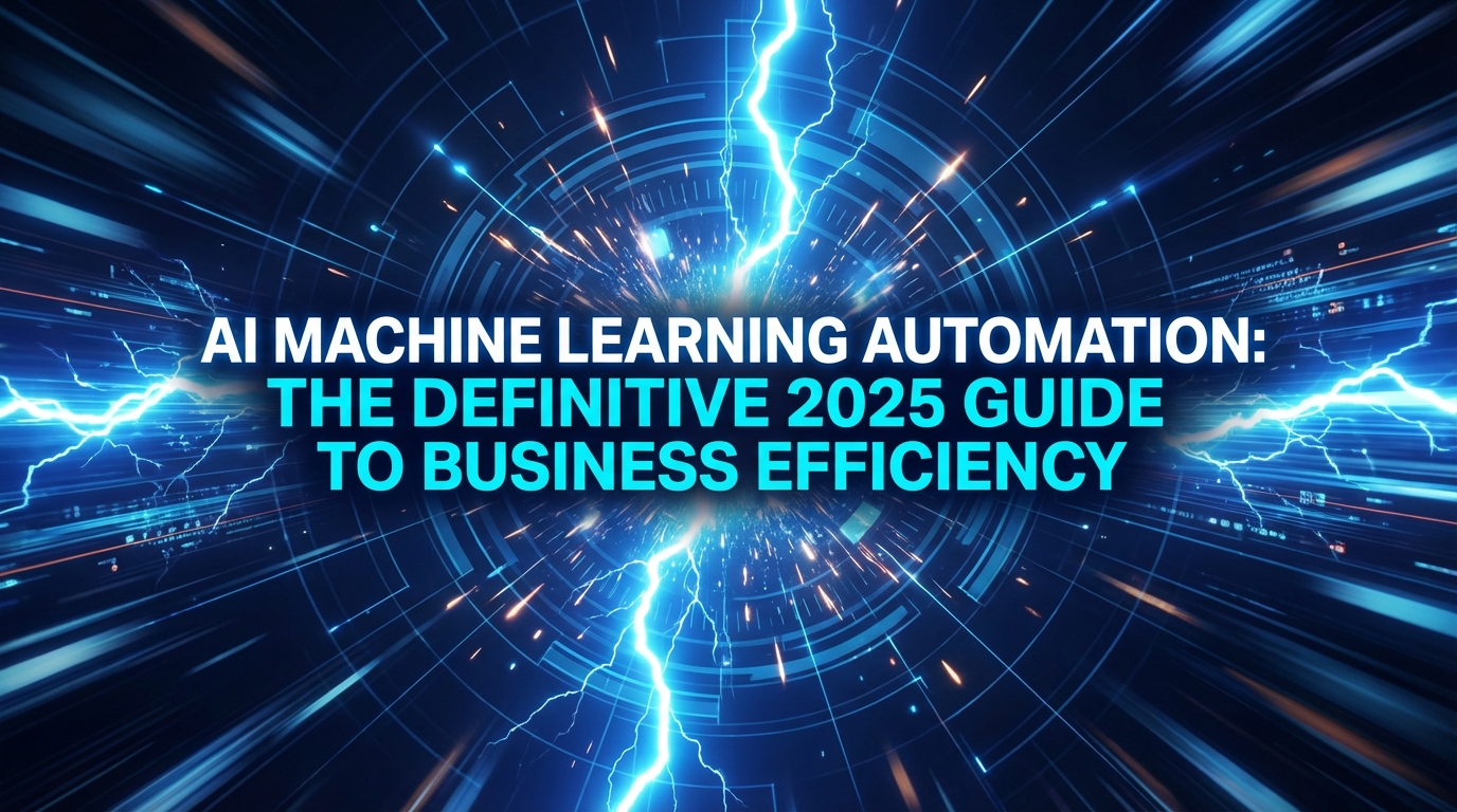AI Machine Learning Automation: The Definitive 2026 Guide to Business Efficiency