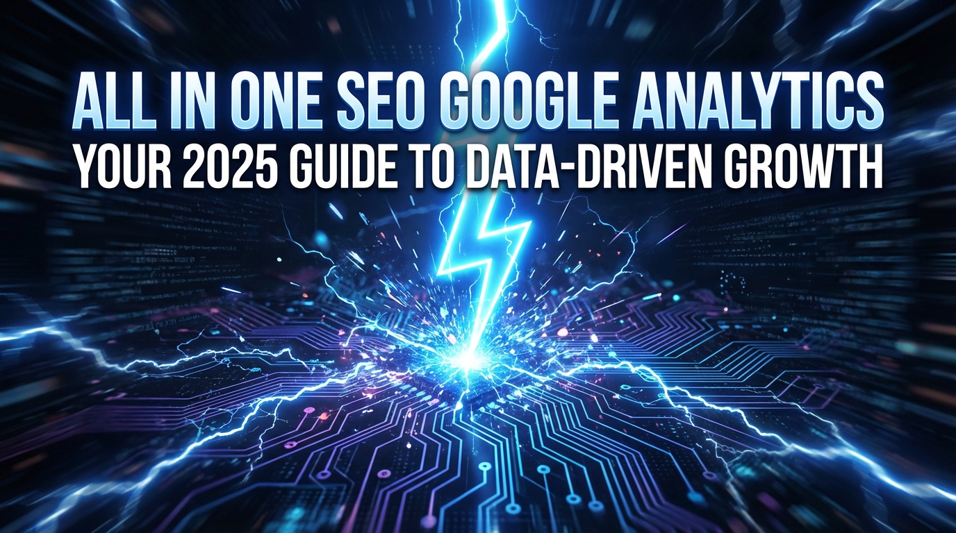 All In One SEO Google Analytics: Your 2026 Guide to Data-Driven Growth