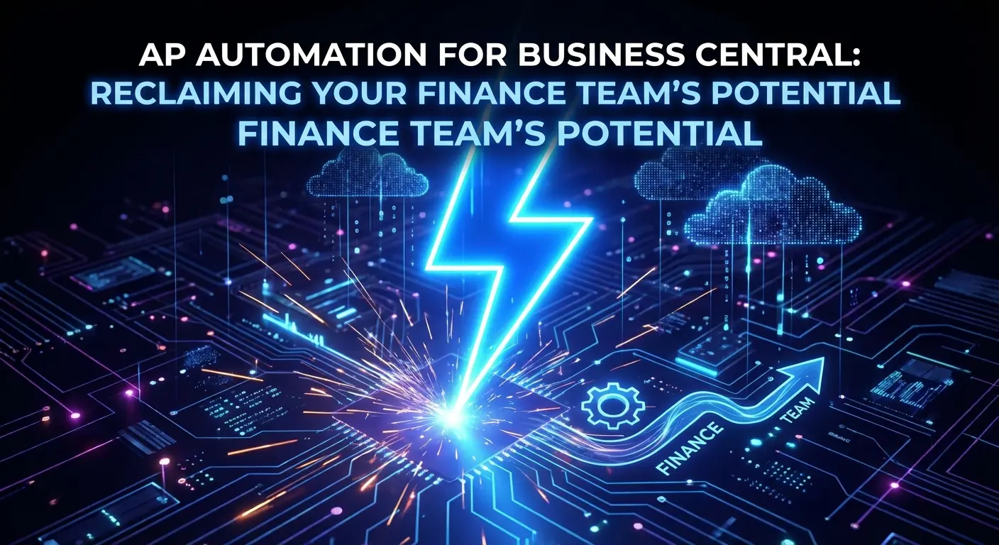AP Automation for Business Central: Reclaiming Your Finance Team's Potential