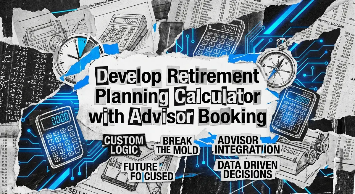Develop Retirement Planning Calculator with Advisor Booking collage style with torn paper and electric blue accents