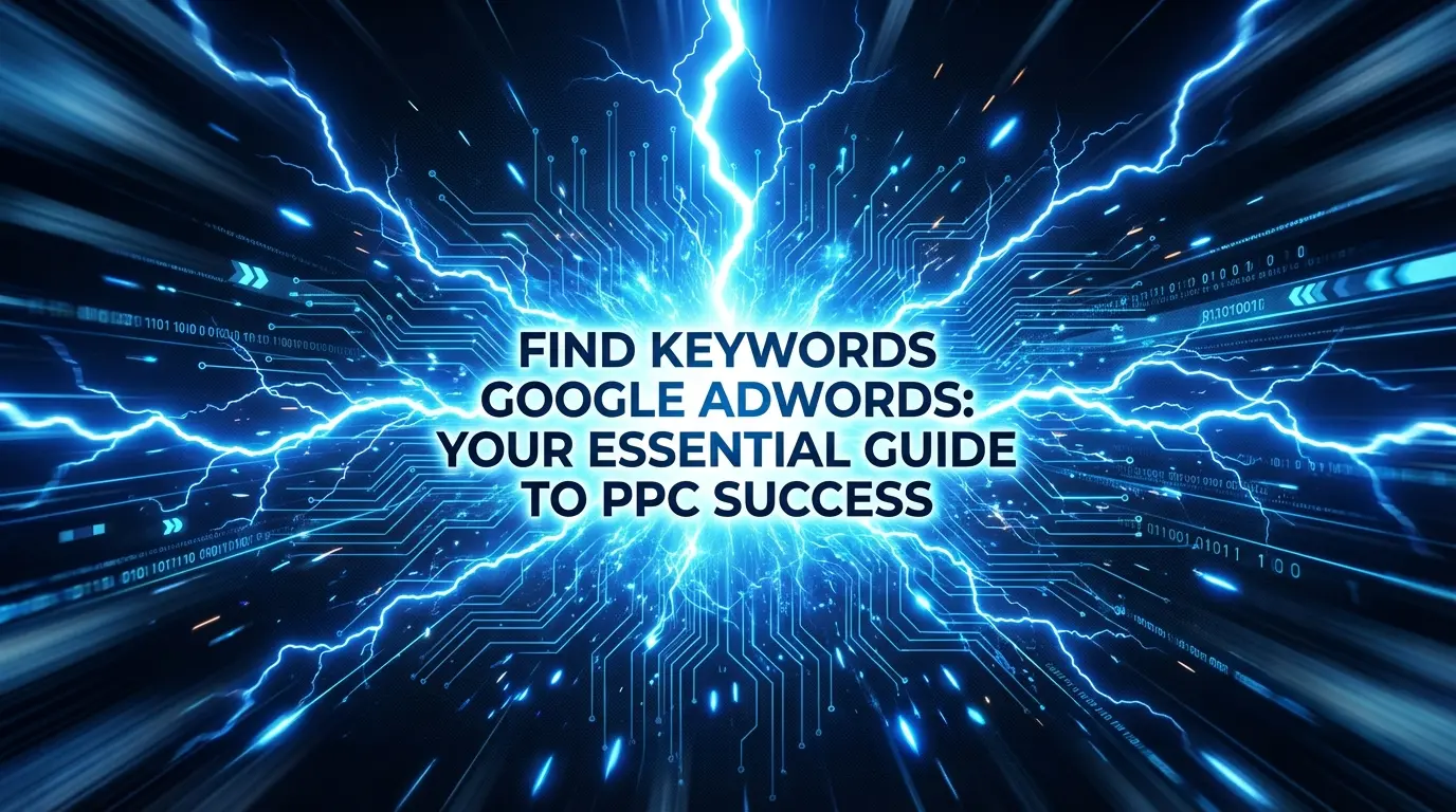 Find Keywords Google Adwords: Your Essential Guide to PPC Success