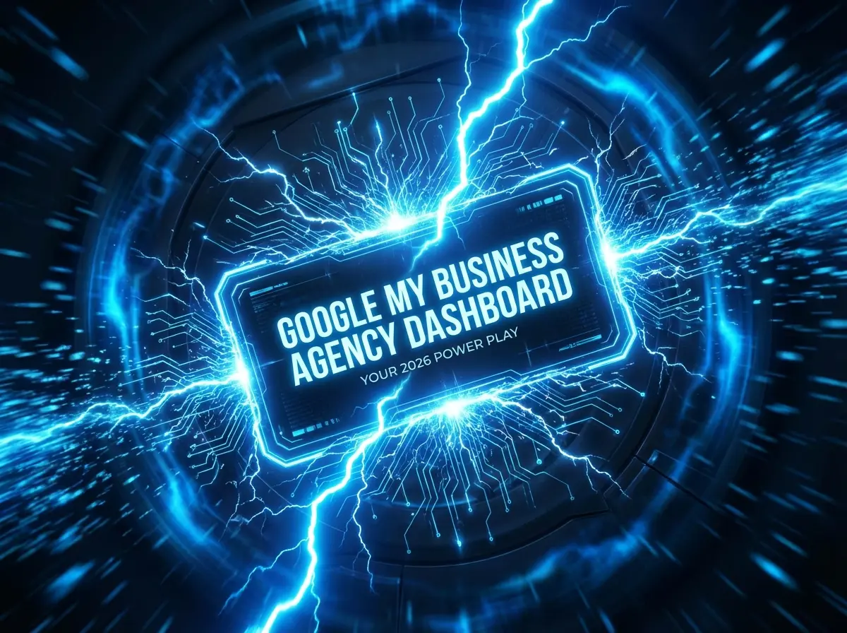 Google My Business Agency Dashboard: Your 2026 Power Play