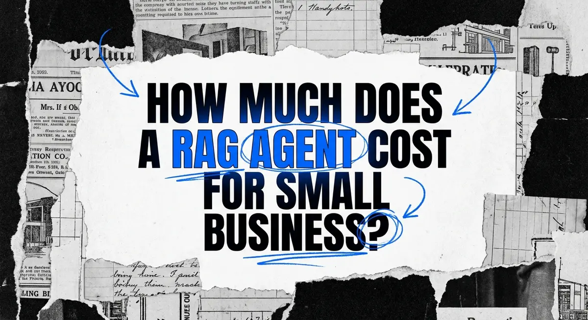 Torn paper collage featuring the title How Much Does a RAG Agent Cost for Small Business? with electric blue accents