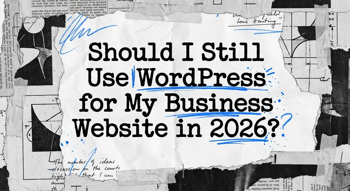 Should I Still Use WordPress for My Business Website in 2026 torn paper collage art